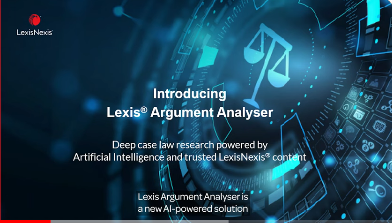 Introducing Lexis&reg; Argument Analyser, deep case law research powered by Artificial Intelligence and trusted LexisNexis&reg; content